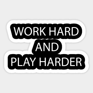 Work Hard and Play Harder Sticker